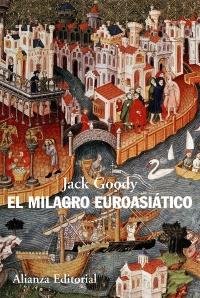El milagro euroasiático | 9788420608648 | Goody, Jack | Llibres Parcir | Librería Parcir | Librería online de Manresa | Comprar libros en catalán y castellano online