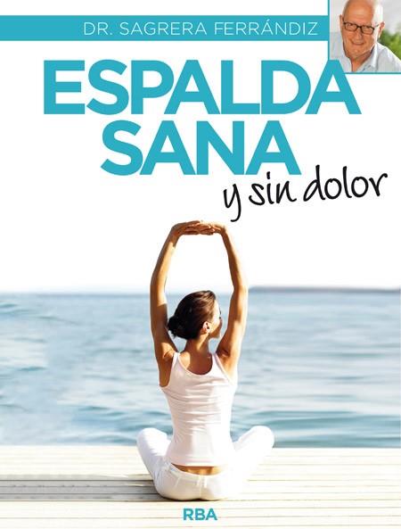 ESPALDA SANA Y SIN DOLOR | 9788490565292 | SAGRERA FERRANDIZ, JORDI | Llibres Parcir | Librería Parcir | Librería online de Manresa | Comprar libros en catalán y castellano online