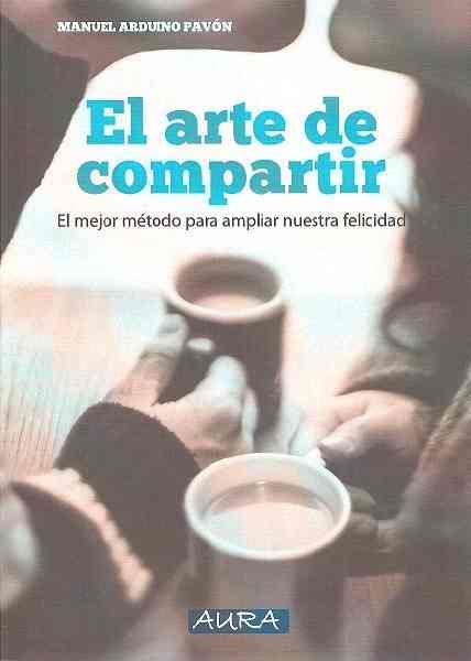 EL ARTE DE COMPARTIR | 9788416229390 | MANUEL ARDUINO PAVON | Llibres Parcir | Librería Parcir | Librería online de Manresa | Comprar libros en catalán y castellano online