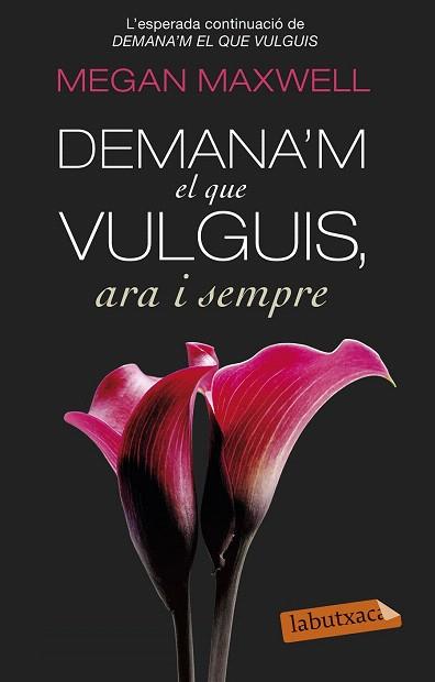 DEMANA'M EL QUE VULGUIS, ARA I SEMPRE | 9788499308616 | MEGAN MAXWELL | Llibres Parcir | Llibreria Parcir | Llibreria online de Manresa | Comprar llibres en català i castellà online