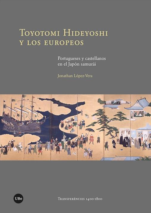 TOYOTOMI HIDEYOSHI Y LOS EUROPEOS | 9788491687597 | LÓPEZ-VERA, JONATHAN | Llibres Parcir | Librería Parcir | Librería online de Manresa | Comprar libros en catalán y castellano online