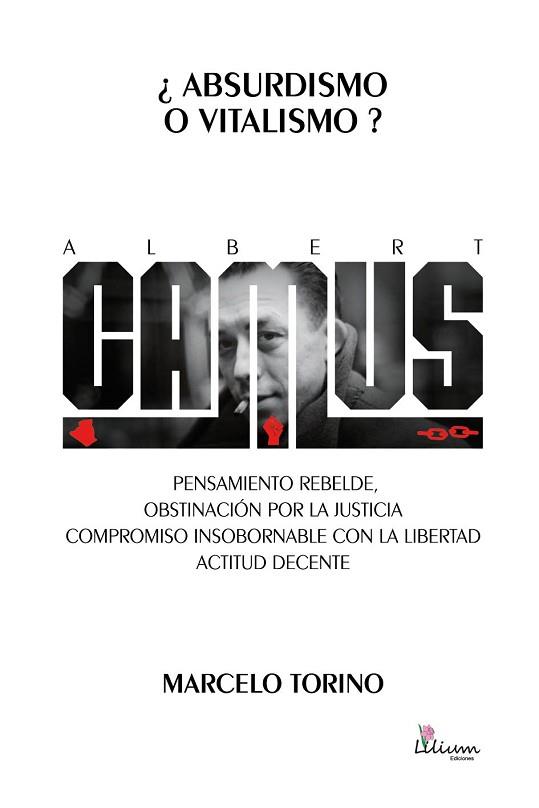 ALBERT CAMUS ¿ABSURDISMO O VITALISMO?. PENSAMIENTO REBELDE, OBSTINACIÓN POR LA JUSTICIA, COMPROMISO INSOBORNABLE CON LA | PODI72648 | TORINO  MARCELO | Llibres Parcir | Librería Parcir | Librería online de Manresa | Comprar libros en catalán y castellano online