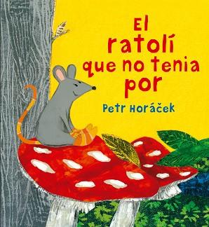 EL RATOLI QUE NO TENIA POR | 9788426144652 | PETR HORACEK | Llibres Parcir | Llibreria Parcir | Llibreria online de Manresa | Comprar llibres en català i castellà online