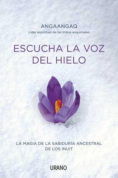 ESCUCHA LA VOZ DEL HIELO | 9788479537678 | ANGAANGAQ/QUARCH, CHRISTOPH | Llibres Parcir | Librería Parcir | Librería online de Manresa | Comprar libros en catalán y castellano online