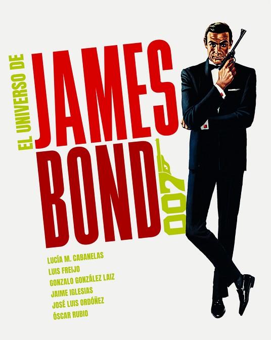 EL UNIVERSO DE JAMES BOND | 9788418181467 | CABANELAS, LUCÍA M. / FREIJO, LUIS / GONZÁLEZ LAIZ, GONZALO / IGLESIAS, JAIME / ORDÓÑEZ, JOSE LUIS | Llibres Parcir | Librería Parcir | Librería online de Manresa | Comprar libros en catalán y castellano online