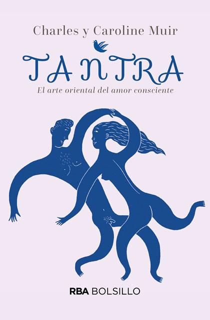TANTRA. EL ARTE ORIENTAL DEL AMOR CONSCIENTE | 9788490569443 | MUIR CHARLES | Llibres Parcir | Librería Parcir | Librería online de Manresa | Comprar libros en catalán y castellano online