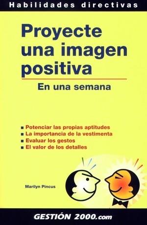 PROYECTE UNA IMAGEN POSITIVA | 9788480884709 | MARILYN PINCUS | Llibres Parcir | Librería Parcir | Librería online de Manresa | Comprar libros en catalán y castellano online
