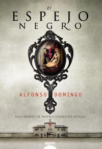 EL ESPEJO NEGRO | 9788498776850 | DOMINGO ALFONSO | Llibres Parcir | Librería Parcir | Librería online de Manresa | Comprar libros en catalán y castellano online
