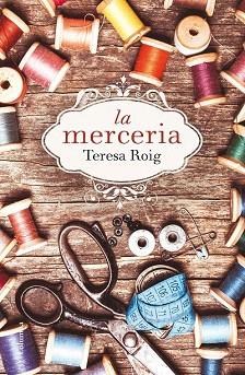 LA MERCERIA (CAT.) | 9788466420051 | TERESA ROIG OMEDES | Llibres Parcir | Llibreria Parcir | Llibreria online de Manresa | Comprar llibres en català i castellà online