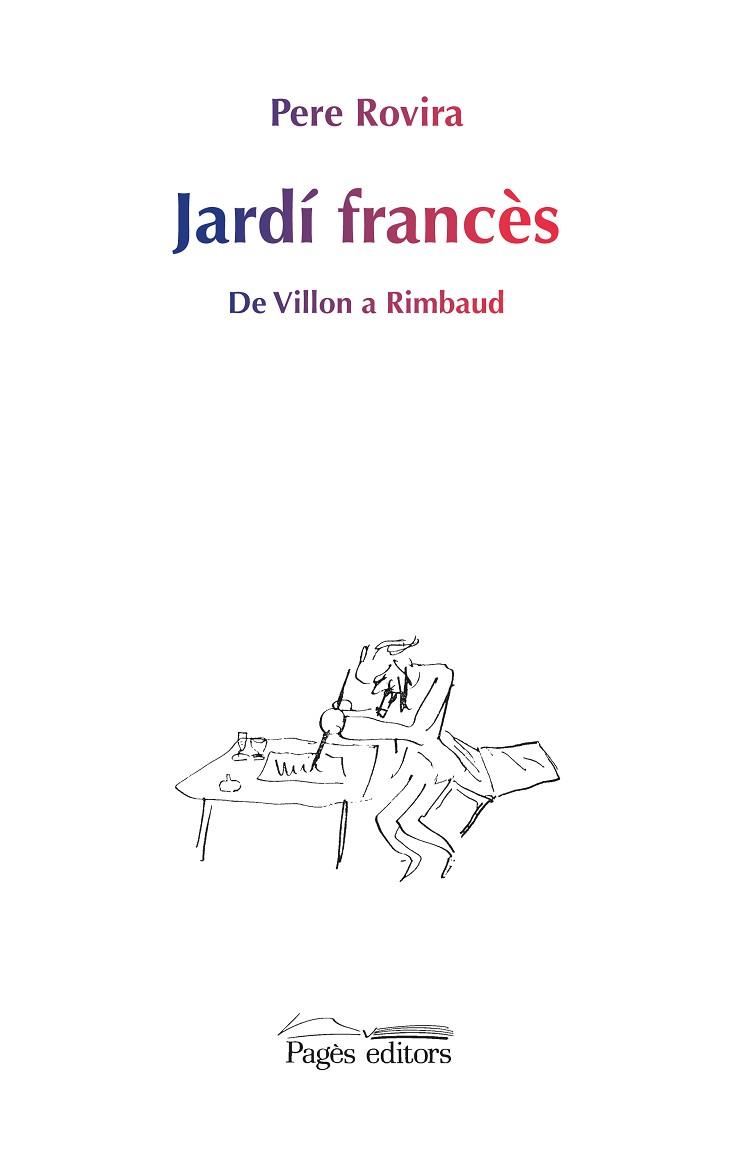 JARDÍ FRANCÈS. DE VILLON A RIMBAUD | 9788499756783 | ROVIRA, PERE | Llibres Parcir | Llibreria Parcir | Llibreria online de Manresa | Comprar llibres en català i castellà online