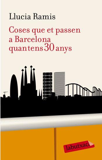 COSES QUE ET PASSEN A BARCELONA QUAN TENS 30 ANYS labtuxaca | 9788499300955 | LLUCIA RAMIS | Llibres Parcir | Librería Parcir | Librería online de Manresa | Comprar libros en catalán y castellano online