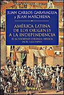AMERICA LATINA II DE LOS ORIGENES A LA INDEPENDENCIA | 9788484326533 | GARAVAGLIA JUAN CARLOS | Llibres Parcir | Llibreria Parcir | Llibreria online de Manresa | Comprar llibres en català i castellà online