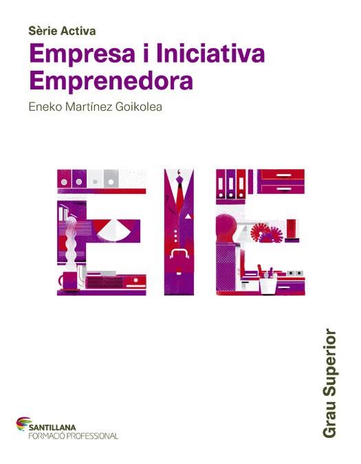 SÈRIE ACTIVA EMPRESA I INICIATIVA EMPRENENDORA GRAU SUPERIOR SANTILLANA FORMACIÓ | 9788468017334 | MARTINEZ GOIKOLEA, ENEKO | Llibres Parcir | Librería Parcir | Librería online de Manresa | Comprar libros en catalán y castellano online