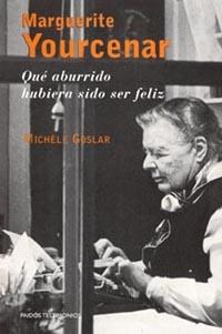 QUE ABURRIDO HUBIERA SIDO SER FELIZ | 9788449313073 | YOURCENAR MARGUERITE | Llibres Parcir | Librería Parcir | Librería online de Manresa | Comprar libros en catalán y castellano online