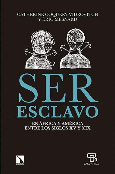 SER ESCLAVO EN ÁFRICA Y AMÉRICA EN LOS SIGLOS XV AL XIX | 9788483199954 | COQUERY-VIDROVITCH, CATHERINE / ÉRIC, MESNARD | Llibres Parcir | Librería Parcir | Librería online de Manresa | Comprar libros en catalán y castellano online