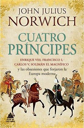 CUATRO PRÍNCIPES | 9788416222490 | NORWICH, JOHN JULIUS | Llibres Parcir | Librería Parcir | Librería online de Manresa | Comprar libros en catalán y castellano online
