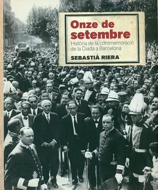 11 SETEMBRE. HISTORIA DE LA COMMERACIO DE LA DIADA | 9788415232483 | RIERA, SEBASTIA | Llibres Parcir | Librería Parcir | Librería online de Manresa | Comprar libros en catalán y castellano online