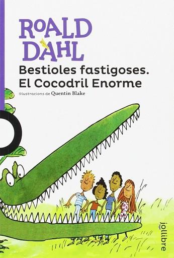 BESTIOLES FASTIGOSES. EL COCODRIL ENORME | 9788416666133 | DAHL, ROALD | Llibres Parcir | Librería Parcir | Librería online de Manresa | Comprar libros en catalán y castellano online