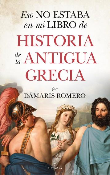 ESO NO ESTABA EN MI LIBRO DE HISTORIA DE LA ANTIGUA GRECIA | 9788418346255 | DÁMARIS ROMERO-GONZÁLEZ | Llibres Parcir | Llibreria Parcir | Llibreria online de Manresa | Comprar llibres en català i castellà online