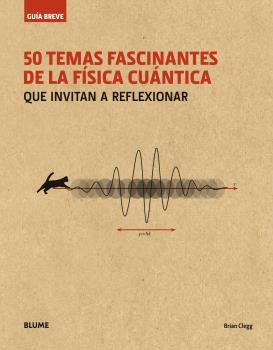 GUÍA BREVE. 50 TEMAS FASCINANTES DE LA FÍSICA CUÁNTICA (RÚSTICA) | 9788498019711 | CLEGG, BRIAN | Llibres Parcir | Librería Parcir | Librería online de Manresa | Comprar libros en catalán y castellano online