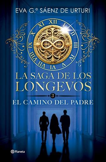 LA SAGA DE LOS LONGEVOS 3. EL CAMINO DEL PADRE | 9788408304753 | GARCÍA SÁENZ DE URTURI, EVA | Llibres Parcir | Librería Parcir | Librería online de Manresa | Comprar libros en catalán y castellano online