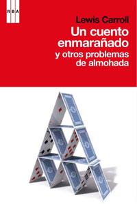 UN CUENTO ENMARAÑADO y otros problemas de almohada | 9788498676914 | LEWIS CARROLL | Llibres Parcir | Llibreria Parcir | Llibreria online de Manresa | Comprar llibres en català i castellà online