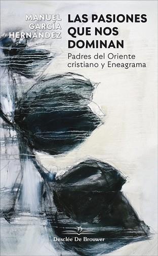 LAS PASIONES QUE NOS DOMINAN. PADRES DEL ORIENTE CRISTIANO Y ENEAGRAMA | 9788433030849 | GARCÍA HERNÁNDEZ, MANUEL | Llibres Parcir | Librería Parcir | Librería online de Manresa | Comprar libros en catalán y castellano online