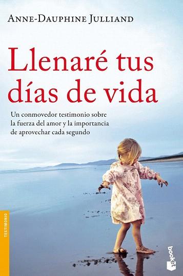 Llenaré tus días de vida | 9788499982359 | Anne-Dauphine Julliand | Llibres Parcir | Librería Parcir | Librería online de Manresa | Comprar libros en catalán y castellano online