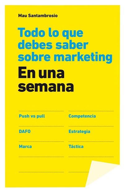 TODO LO QUE DEBES SABER SOBRE MARKETING EN UNA SEMANA | 9788498752694 | MAU SANTAMBROSIO | Llibres Parcir | Llibreria Parcir | Llibreria online de Manresa | Comprar llibres en català i castellà online