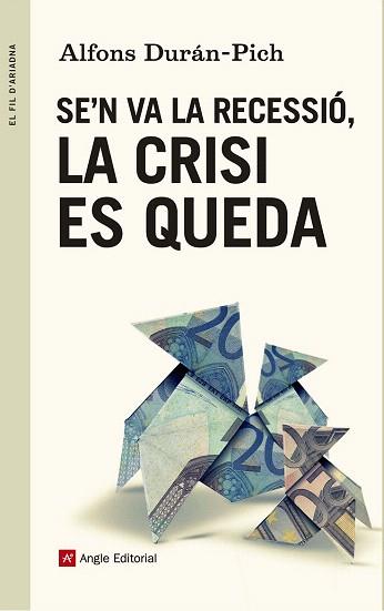 SE'N VA LA RECESSIÓ, LA CRISI ES QUEDA | 9788415695707 | DURÁN-PICH, ALFONS | Llibres Parcir | Llibreria Parcir | Llibreria online de Manresa | Comprar llibres en català i castellà online