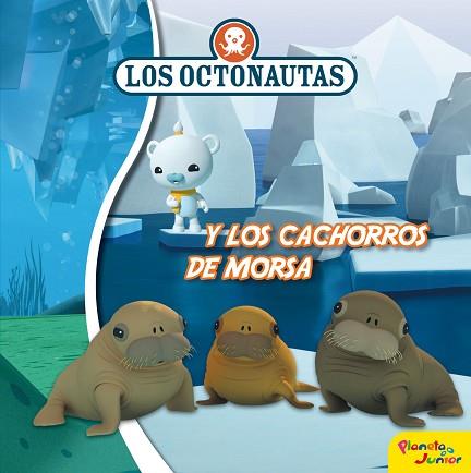 LOS OCTONAUTAS Y LOS CACHORROS DE MORSA | 9788408188308 | OCTONAUTAS | Llibres Parcir | Llibreria Parcir | Llibreria online de Manresa | Comprar llibres en català i castellà online