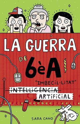 (INTEL·LIGÈNCIA) IMBECIL·LITAT ARTIFICIAL (LA GUERRA DE 6ÈA 3) | 9788420485140 | CANO, SARA | Llibres Parcir | Librería Parcir | Librería online de Manresa | Comprar libros en catalán y castellano online