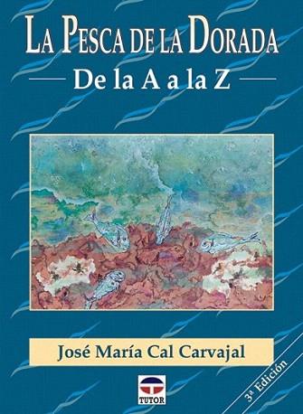LA PESCA DE LA DORADA DE LA A A LA Z | 9788479022860 | JOSE MARIA CAL CARVAJAL | Llibres Parcir | Librería Parcir | Librería online de Manresa | Comprar libros en catalán y castellano online