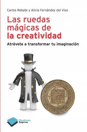 LAS RUEDAS MAGICAS DE LA CREATIVIDAD COL plataf empresa | 9788415115694 | CARLOS REBATE ALICIA FERNANDEZ DE VISO | Llibres Parcir | Llibreria Parcir | Llibreria online de Manresa | Comprar llibres en català i castellà online