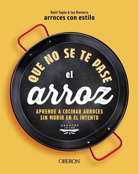 QUE NO SE TE PASE EL ARROZ | 9788441550636 | ARROCESCONESTILO, RAÚL TAPIA & ISA ROMERO | Llibres Parcir | Librería Parcir | Librería online de Manresa | Comprar libros en catalán y castellano online