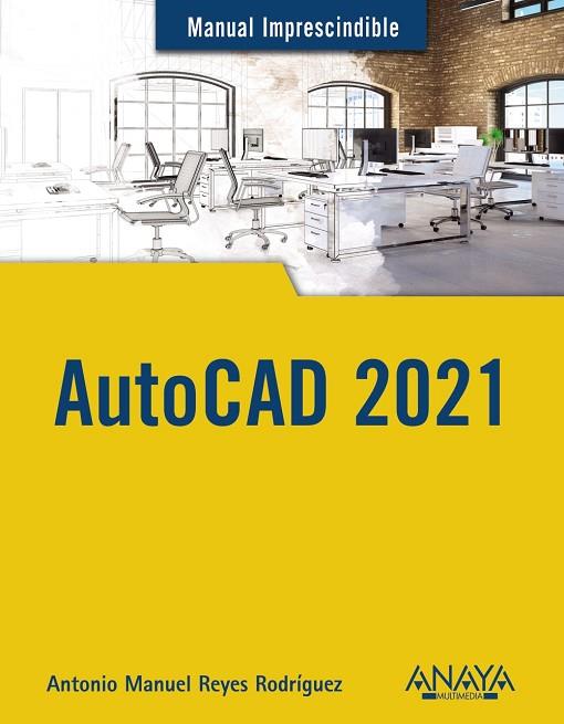 AUTOCAD 2021 | 9788441543003 | REYES RODRÍGUEZ, ANTONIO MANUEL | Llibres Parcir | Llibreria Parcir | Llibreria online de Manresa | Comprar llibres en català i castellà online