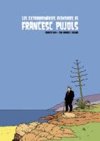 LES EXTRAORDINÀRIES AVENTURES DE FRANCESC PUJOLS | 9788494310881 | ROIG, SEBASTIÀ | Llibres Parcir | Llibreria Parcir | Llibreria online de Manresa | Comprar llibres en català i castellà online