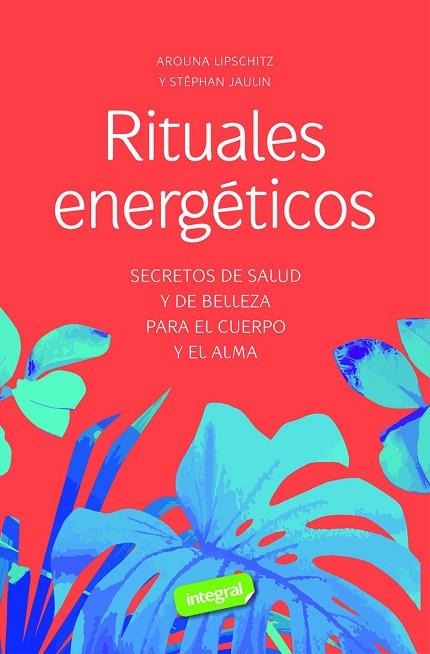 RITUALES ENERGÉTICOS | 9788491182528 | JAULIN, STEPHAN / LIPSCHITZ, AROUNA | Llibres Parcir | Llibreria Parcir | Llibreria online de Manresa | Comprar llibres en català i castellà online