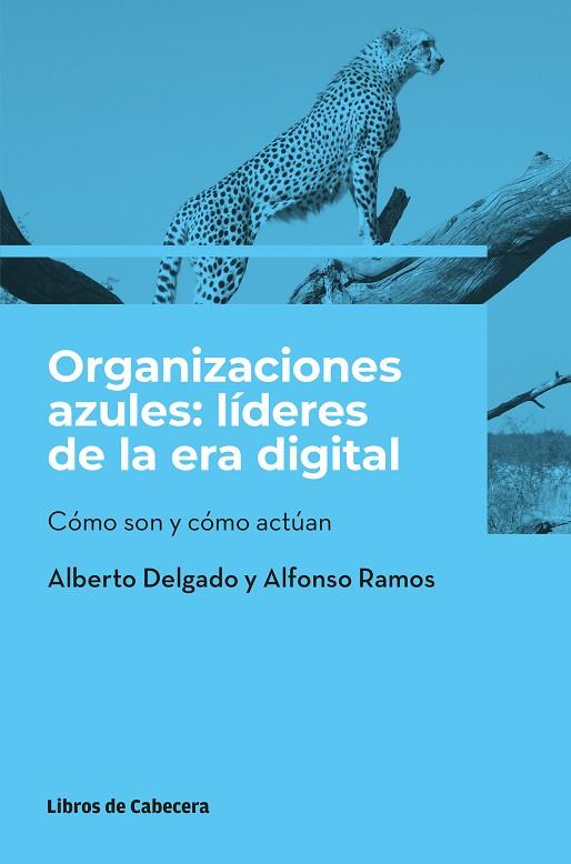 ORGANIZACIONES AZULES: LÍDERES DE LA ERA DIGITAL | 9788412355468 | DELGADO, ALBERTO / RAMOS, ALFONSO | Llibres Parcir | Llibreria Parcir | Llibreria online de Manresa | Comprar llibres en català i castellà online