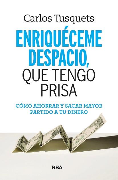 ENRIQUECEME DESPACIO, QUE TENGO PRISA | 9788490569801 | TUSQUETS , CARLES | Llibres Parcir | Librería Parcir | Librería online de Manresa | Comprar libros en catalán y castellano online