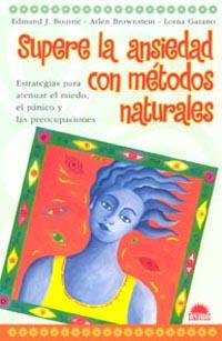 SUPERE LA ANSIEDAD CON METODOS NATURALES | 9788497541664 | EDMUND J BOURNE ARLEN BROWNSTEIN LORNA GARANO | Llibres Parcir | Llibreria Parcir | Llibreria online de Manresa | Comprar llibres en català i castellà online