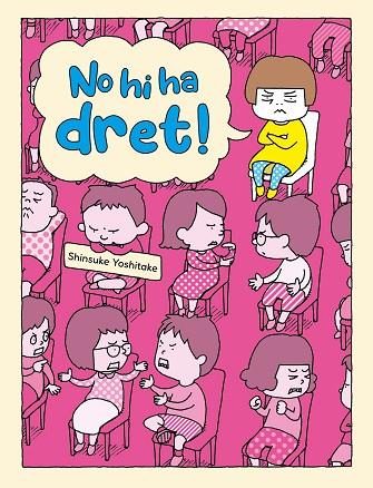 NO HI HA DRET! | 9788416427772 | YOSHITAKE, SHINSUKE | Llibres Parcir | Librería Parcir | Librería online de Manresa | Comprar libros en catalán y castellano online