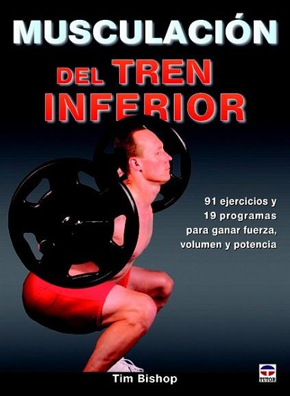 MUSCULACIÓN DEL TREN INFERIOR | 9788479029494 | BISHOP, TIM | Llibres Parcir | Librería Parcir | Librería online de Manresa | Comprar libros en catalán y castellano online