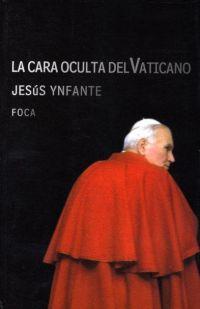 LA CARA OCULTA DEL VATICANO | 9788495440563 | JESUS YNFANTE | Llibres Parcir | Librería Parcir | Librería online de Manresa | Comprar libros en catalán y castellano online