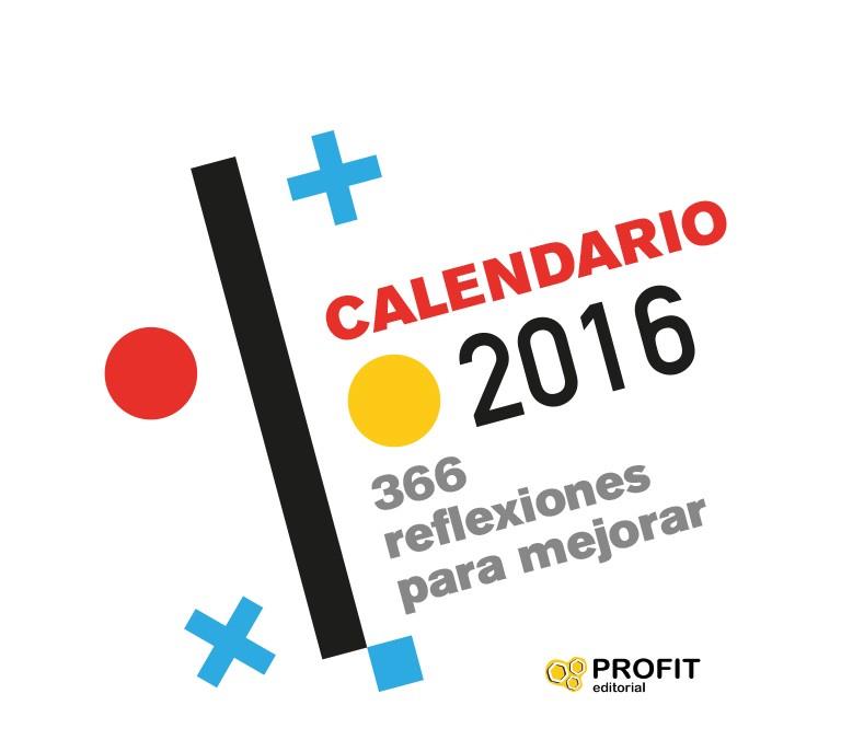 CALENDARIO 2016 - 366 REFLEXIONES PARA MEJORAR | 9788416115747 | PROFIT EDITORIAL | Llibres Parcir | Llibreria Parcir | Llibreria online de Manresa | Comprar llibres en català i castellà online