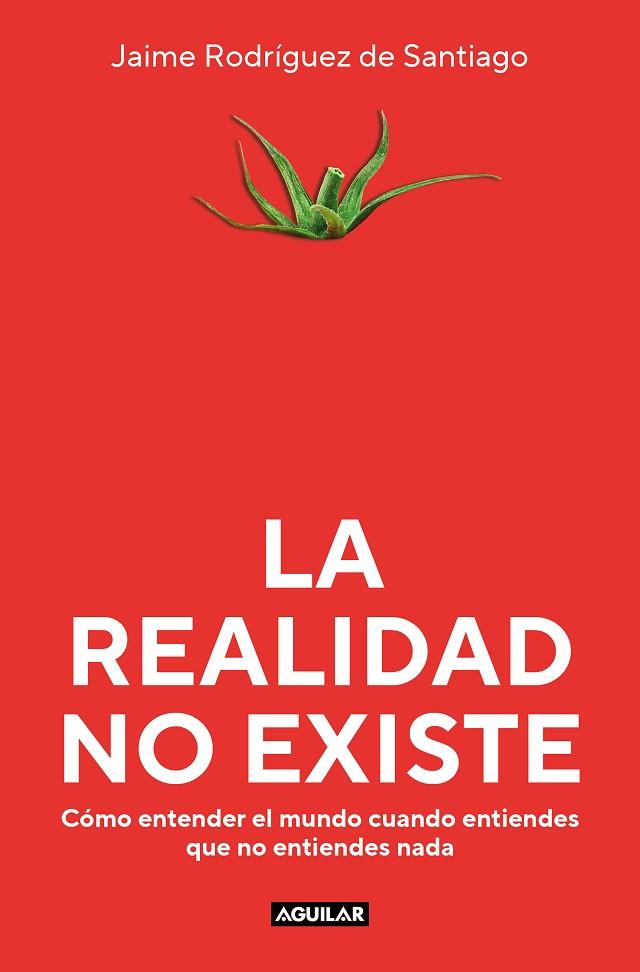 LA REALIDAD NO EXISTE | 9788403523135 | RODRÍGUEZ DE SANTIAGO, JAIME | Llibres Parcir | Llibreria Parcir | Llibreria online de Manresa | Comprar llibres en català i castellà online