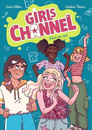 GIRLS CHANNEL. NOIES EN CRISI | 9788448967819 | GLITTER, LARA | Llibres Parcir | Llibreria Parcir | Llibreria online de Manresa | Comprar llibres en català i castellà online
