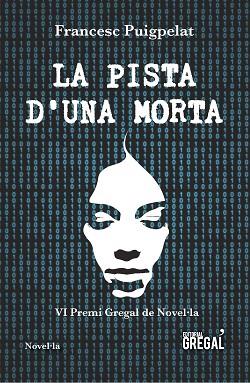 LA PISTA D'UNA MORTA | 9788417082581 | PUIGPELAT I VALLS, FRANCESC | Llibres Parcir | Llibreria Parcir | Llibreria online de Manresa | Comprar llibres en català i castellà online