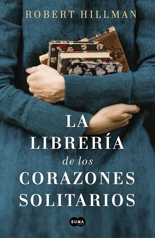 LA LIBRERÍA DE LOS CORAZONES SOLITARIOS | 9788491293088 | HILLMAN, ROBERT | Llibres Parcir | Librería Parcir | Librería online de Manresa | Comprar libros en catalán y castellano online