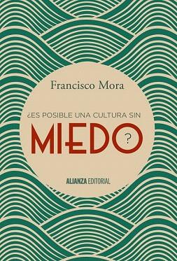 ¿ES POSIBLE UNA CULTURA SIN MIEDO? | 9788491040606 | MORA, FRANCISCO | Llibres Parcir | Librería Parcir | Librería online de Manresa | Comprar libros en catalán y castellano online